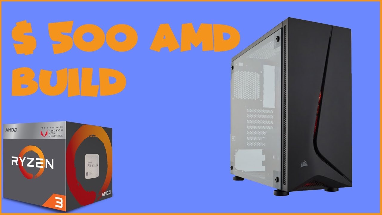 500 Dollar PC Build | AMD Edition | July 2018