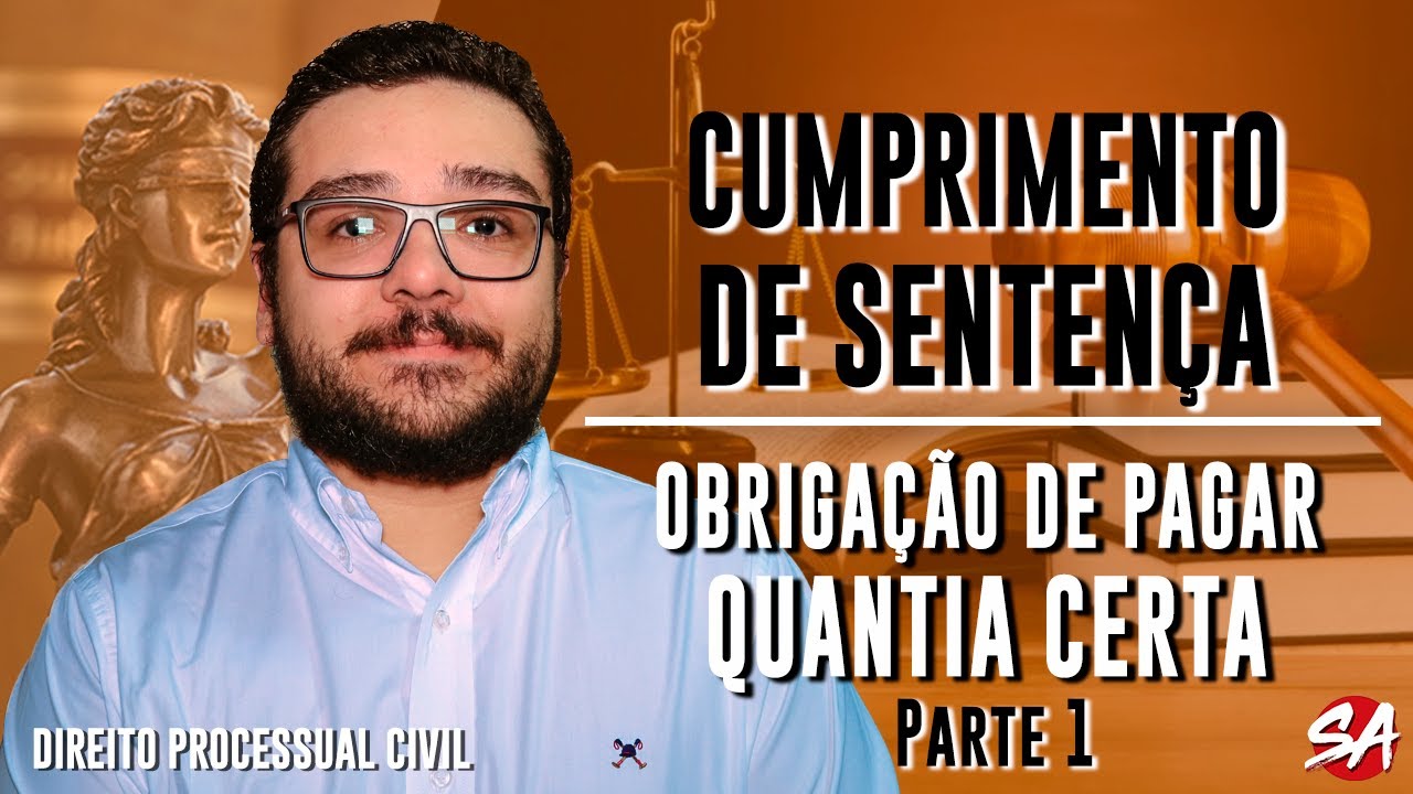 OBRIGAÇÃO DE PAGAR QUANTIA CERTA - Parte 1 | CUMPRIMENTO DE SENTENÇA - AULA 15