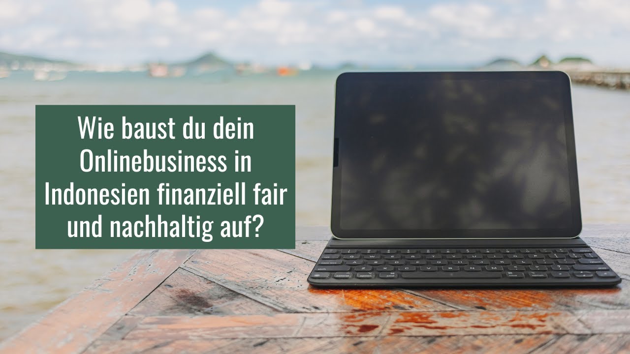 Folge 23: Wie baust du dein Onlinebusiness in Indonesien finanziell fair und nachhaltig auf?