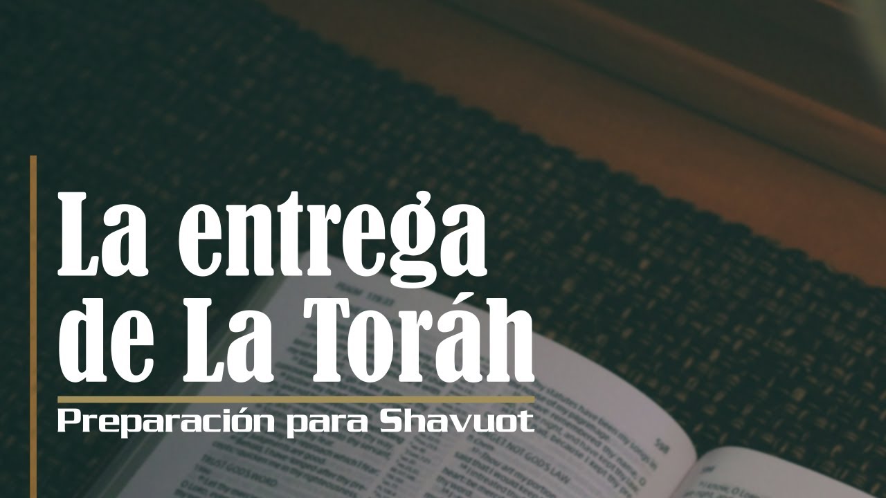 La entrega de La Toráh - Preparación para Shavuot / Parte 1