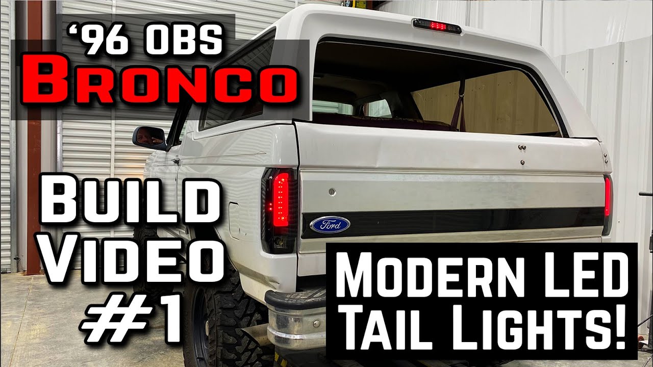 1996 OBS Bronco Build Video #1 | New Bronco LED Tail Lights & 3rd Brake Light