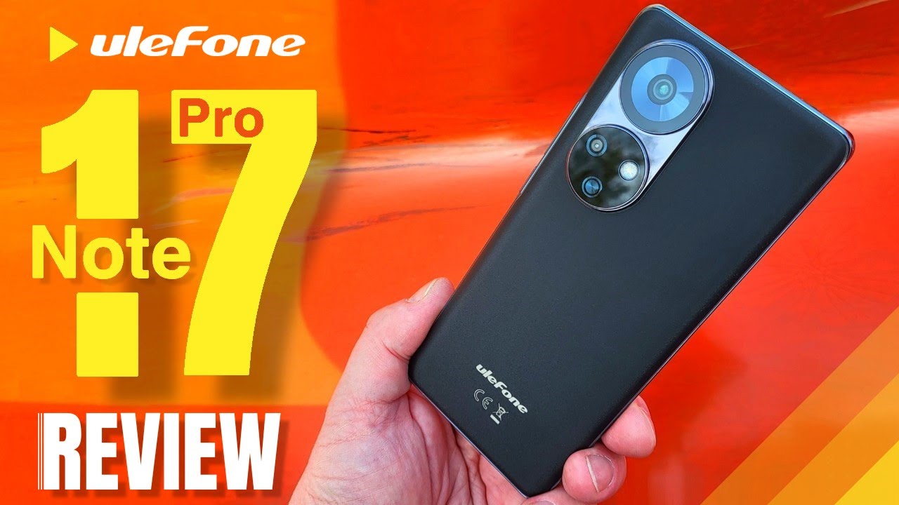 ULEFONE Note 17 Pro REVIEW: 3D Curved OLED Display Flagship!