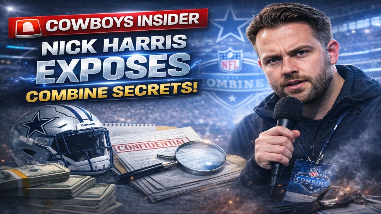 🚨 Cowboys Insider Nick Harris EXPOSES Combine Secrets & Trade Bombshells!