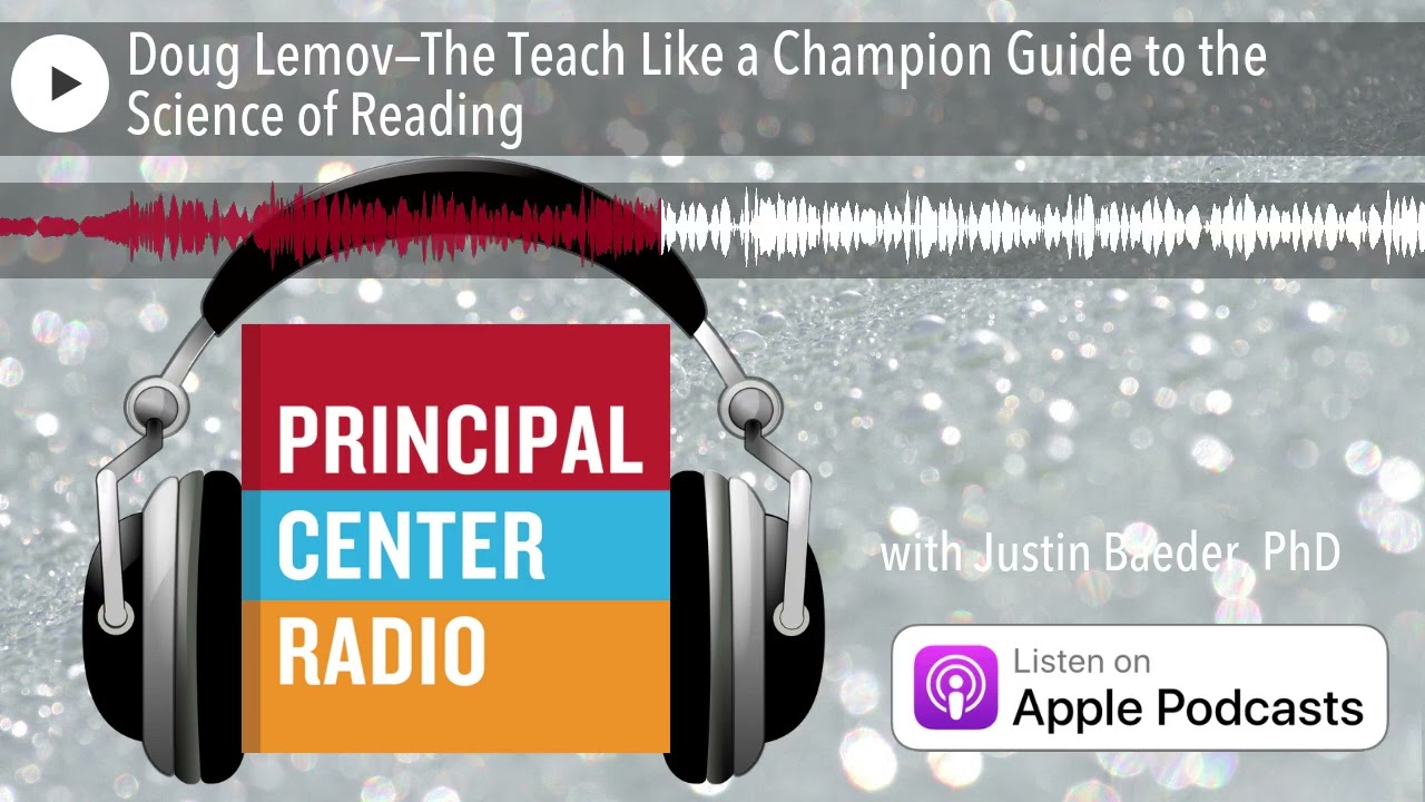 Doug Lemov—The Teach Like a Champion Guide to the Science of Reading