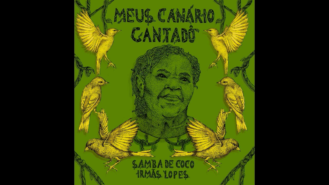 Meus Canário Cantadô - full album (Samba de Coco Irmãs Lopes)