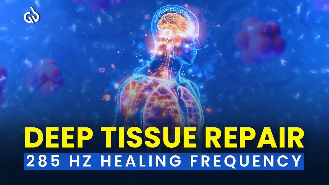 285 Hz Healing Frequency: Deep Tissue Repair & Natural Cell Regeneration