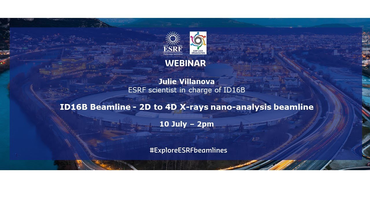 ID16B  - 2D to 4D X-ray nano-analysis beamline - Julie Villanova