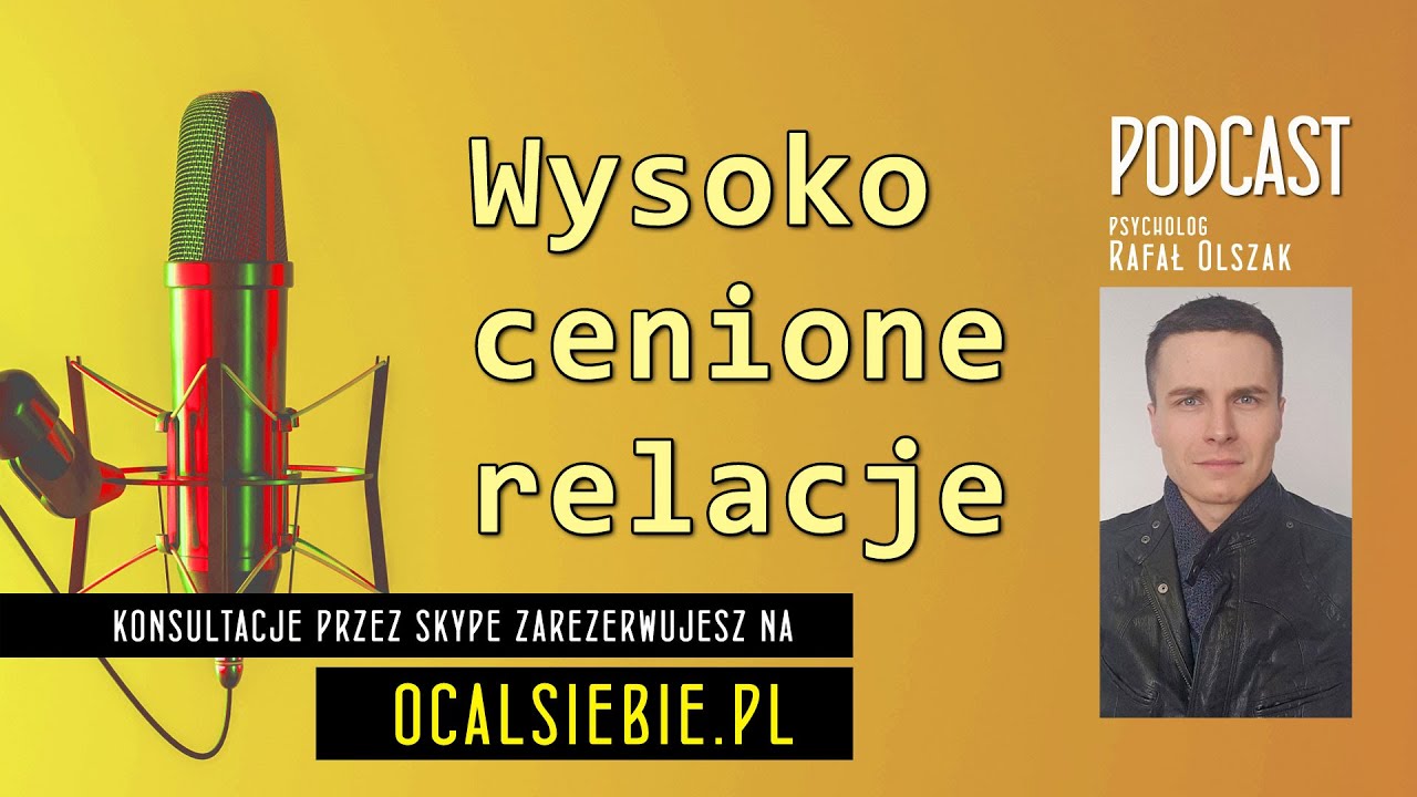 WYSOKO CENIONE RELACJE PODCAST OCAL SIEBIE PLUS NIESPODZIANKA