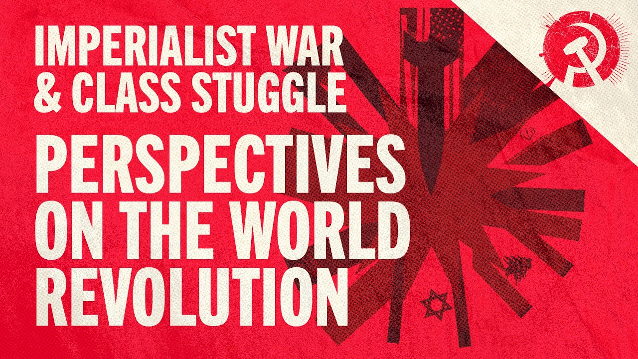 Imperialist war and class struggle: perspectives discussion | World School of Communism 2026