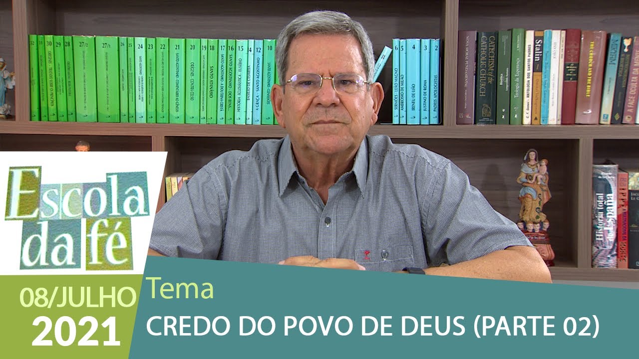 Escola da Fé - Credo do Povo de Deus (08/07/2021) Parte 02