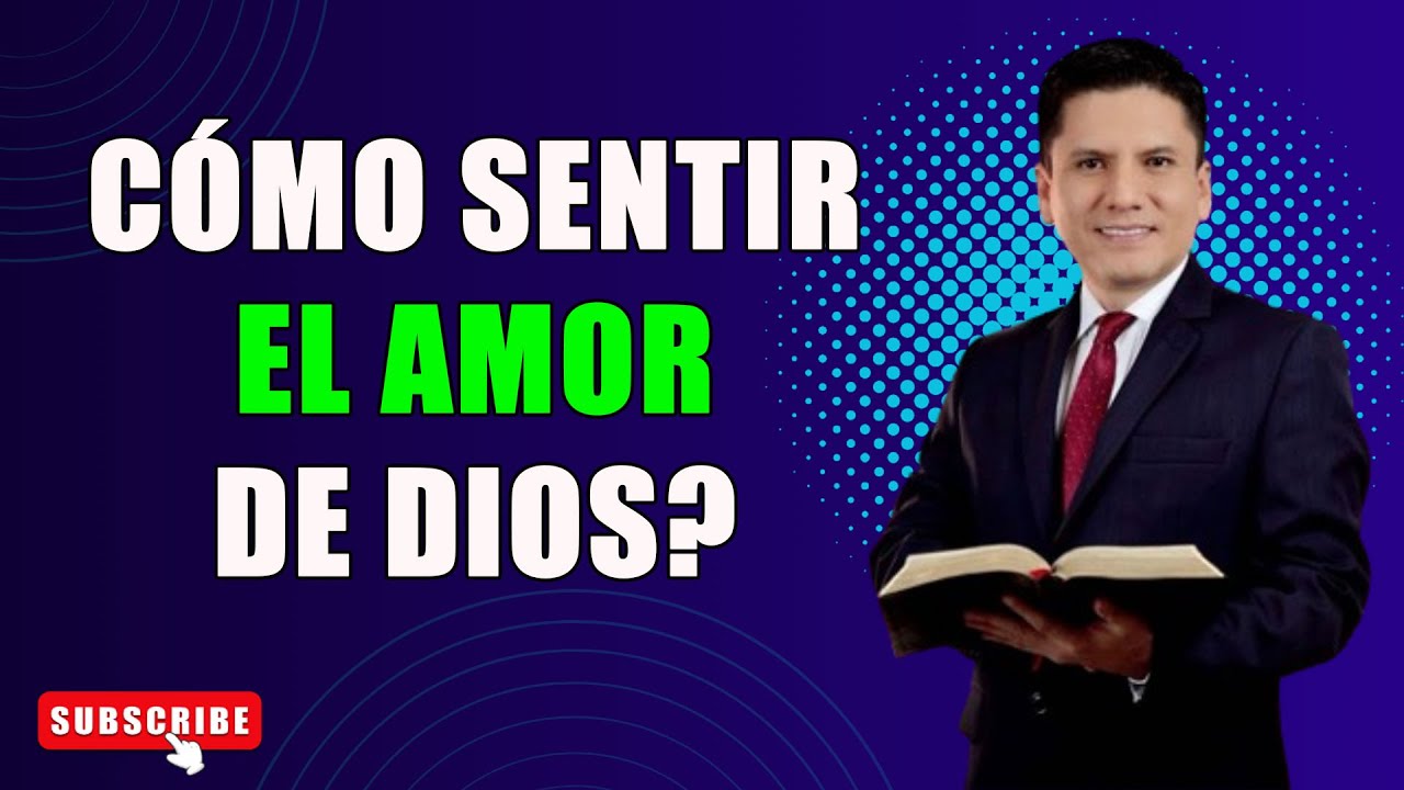 Cómo sentir el amor de Dios?  _ Pr Joel Flores