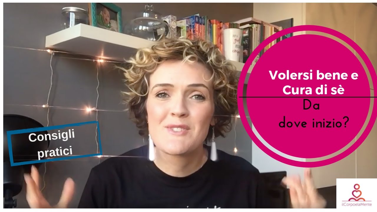 Cura di sè e volersi bene: consigli per iniziare!