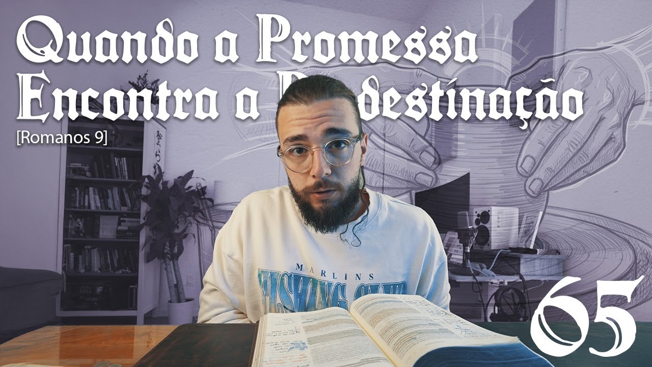 QUANDO A PROMESSA ENCONTRA A PREDESTINAÇÃO