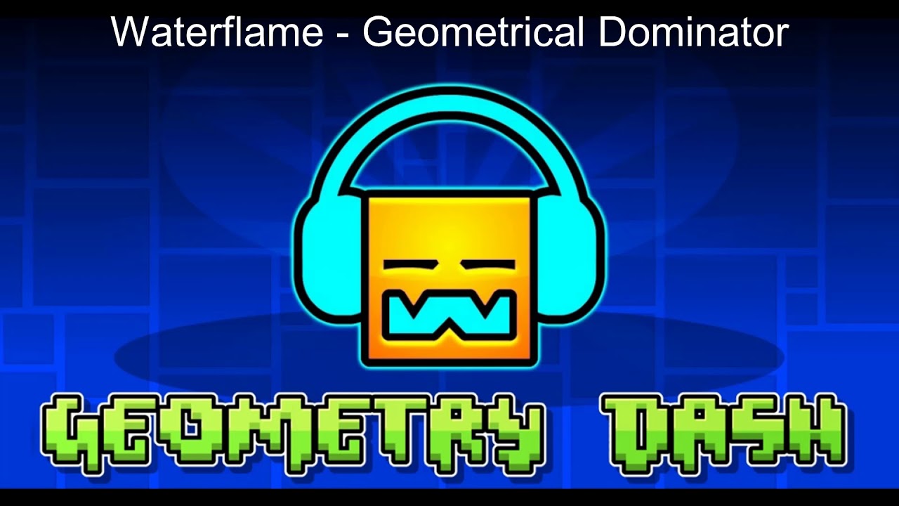 Waterflame - Geometrical Dominator