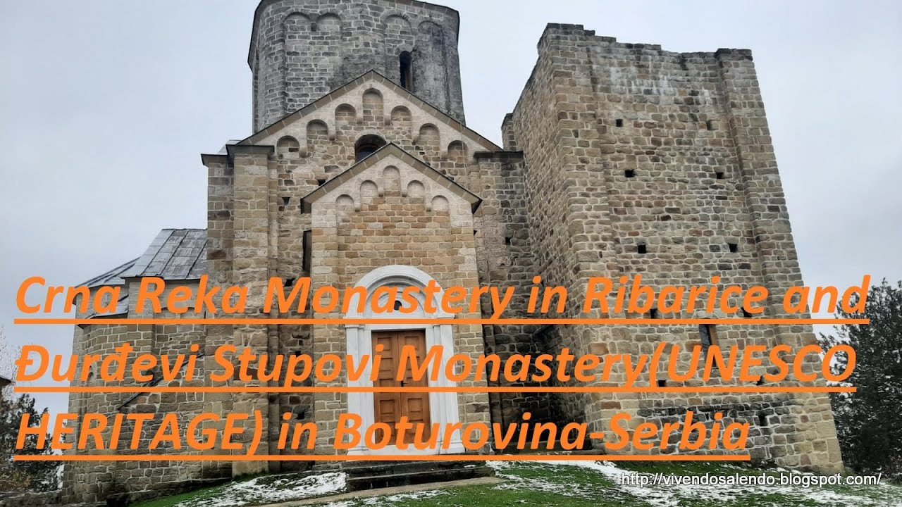 Crna Reka Monastery in Ribarice and Đurđevi Stupovi Monastery(UNESCO HERITAGE) in Boturovina-Serbia