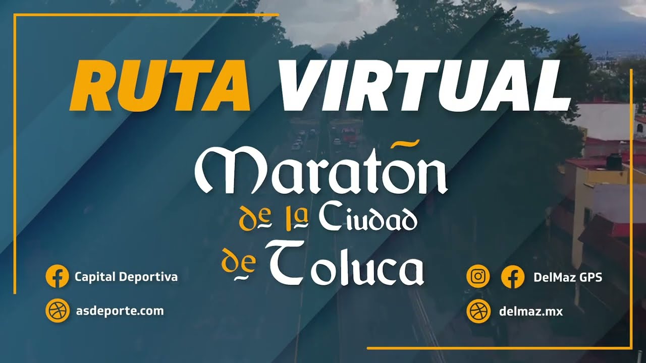 Tour Virtual del Maratón de la Ciudad de Toluca "501 aniversario" 15 de octubre 2023