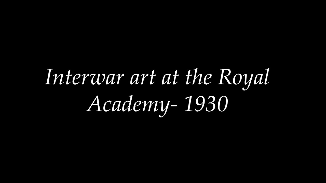Interwar art at the royal academy - 1930