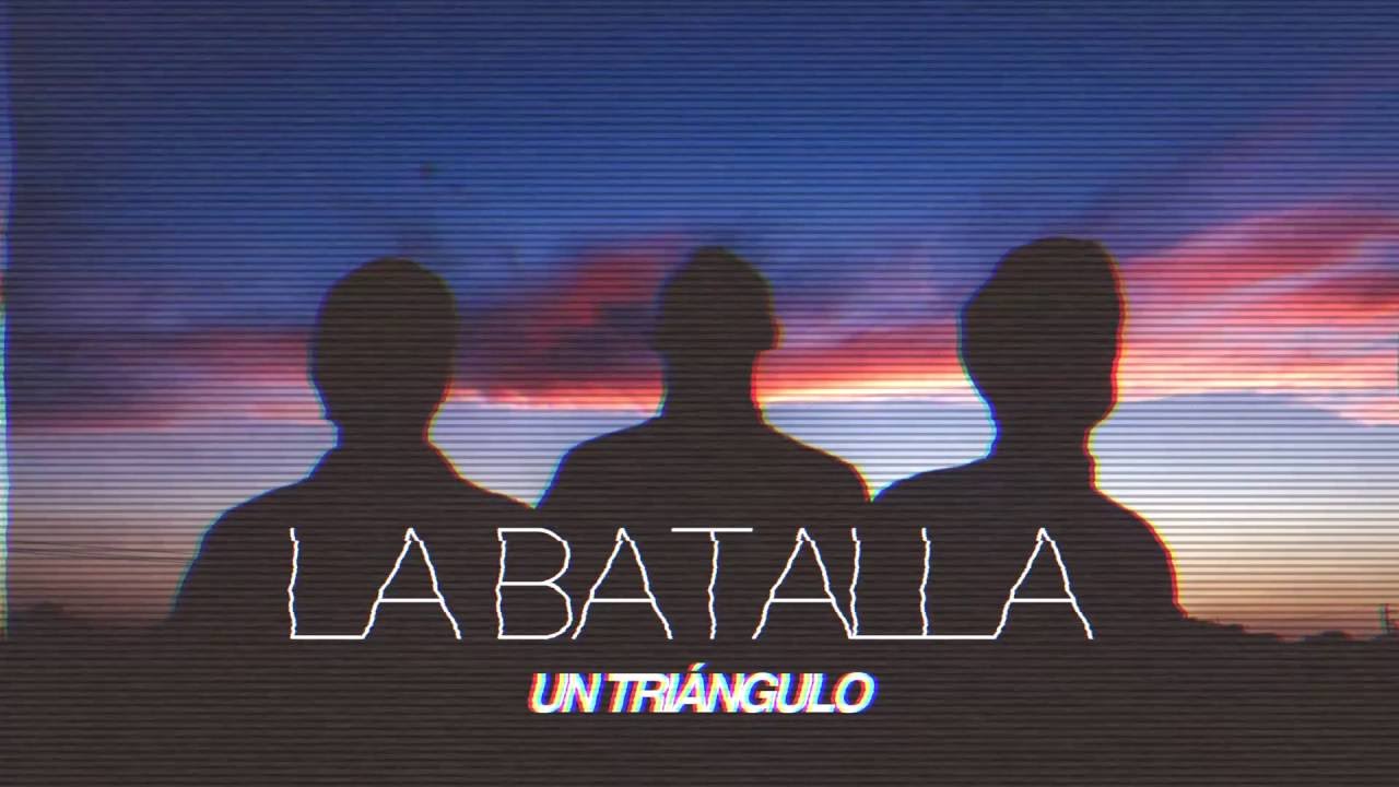 Un Tri&aacute;ngulo - La Batalla (Single Oficial)