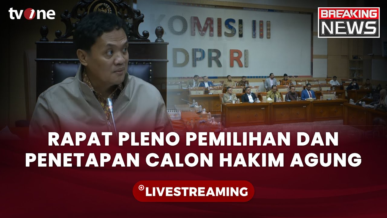 [BREAKING NEWS] Rapat Pleno Komisi III DPR Terkait Pemilihan dan Penetapan Calon Hakim Agung | tvOne