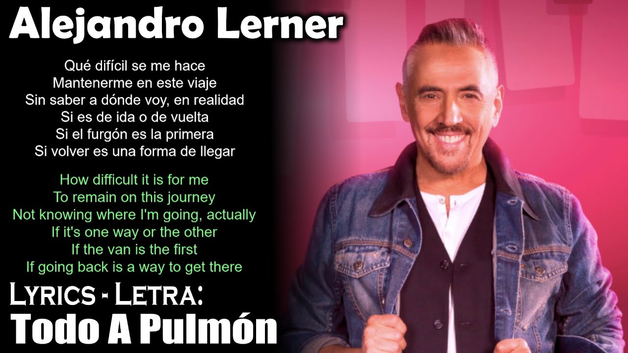 Alejandro Lerner  - Todo A Pulm&oacute;n (Lyrics Spanish-English) (Espa&ntilde;ol-Ingl&eacute;s)
