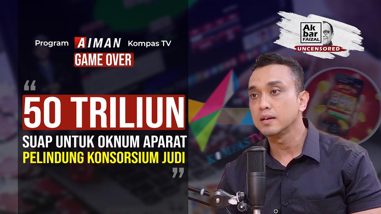 PROGRAM AIMAN KOMPAS TV GAME OVER: 50 TRILIUN SUAP UNTUK OKNUM APARAT PELINDUNG KONSORSIUM JUDI