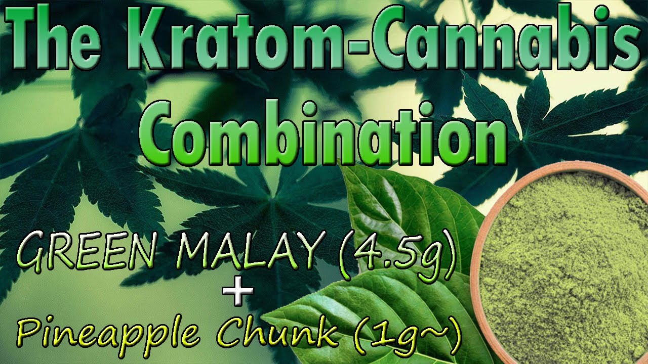 How's Kratom With Weed? - Green Malay