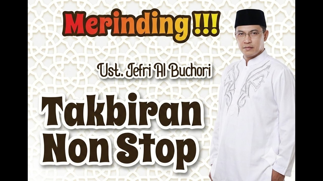 Takbiran Non Stop Ustadz Jefri Al Buchori