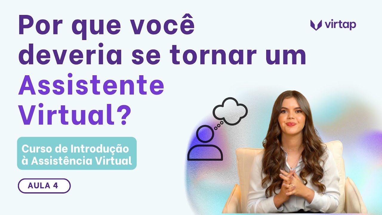 Por que ser Assistente Virtual? Benefícios reais da profissão | Aula 04