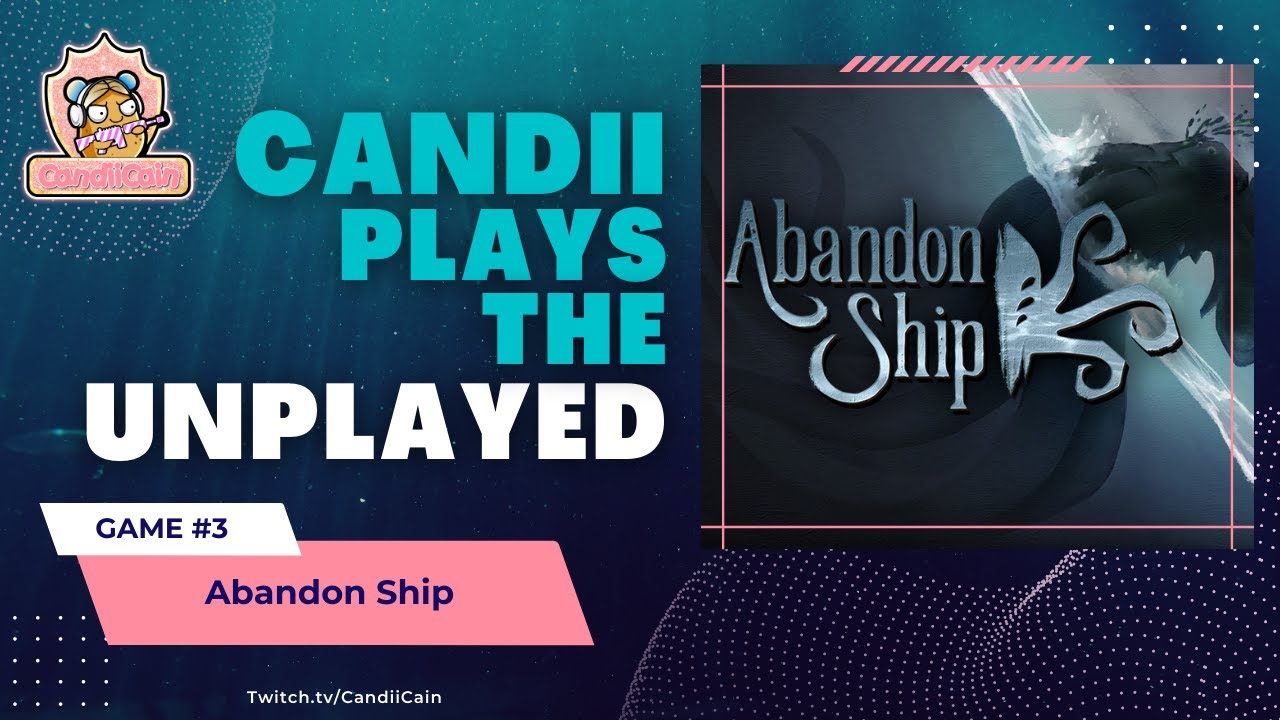 Candii Plays The Unplayed Game #3: Abandon Ship Review
