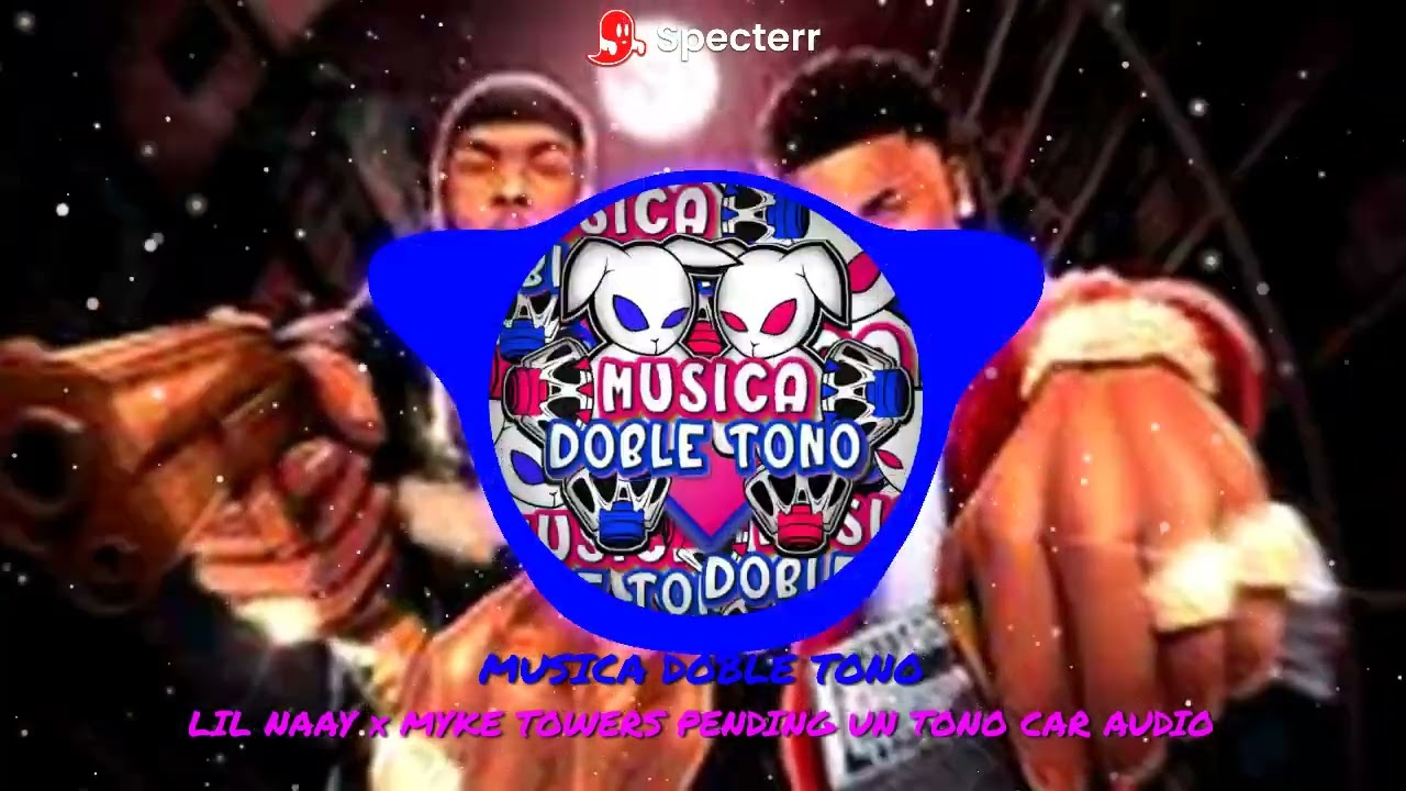 LIL NAAY x MYKE TOWERS PENDING UN TONO CAR AUDIO