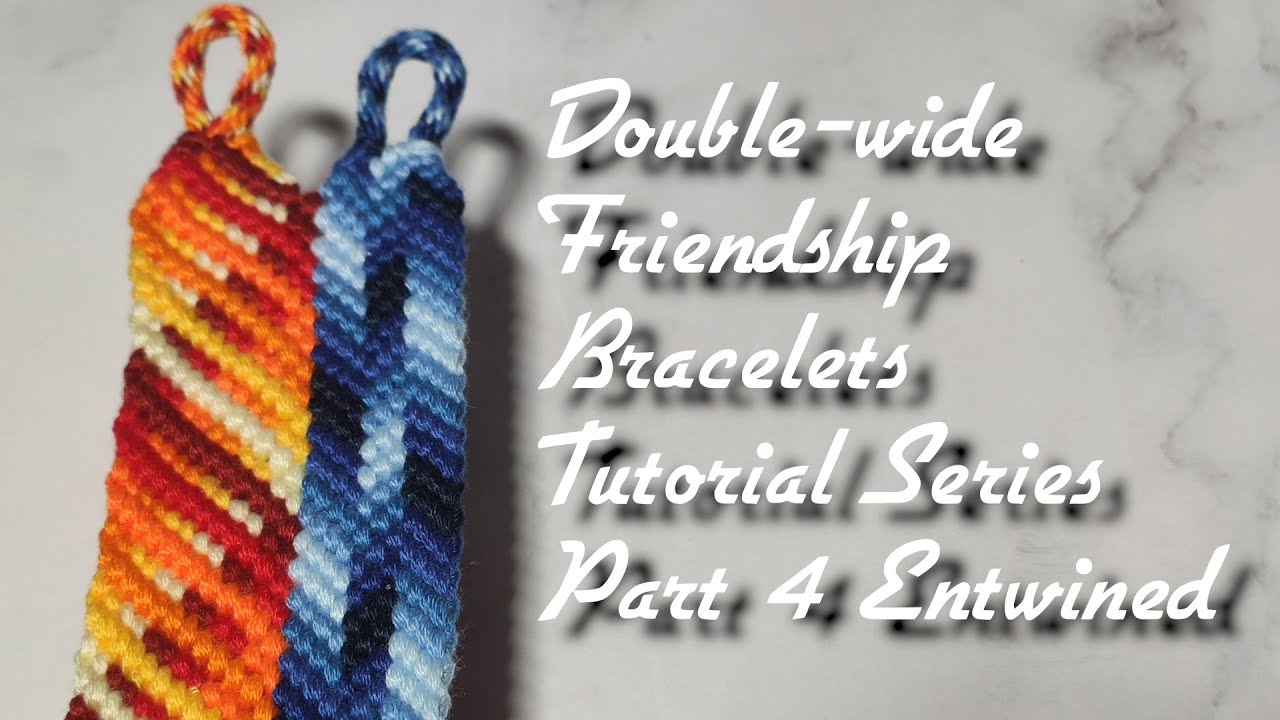 Double-wide Friendship Bracelets Tutorial Series Part 4 Entwined