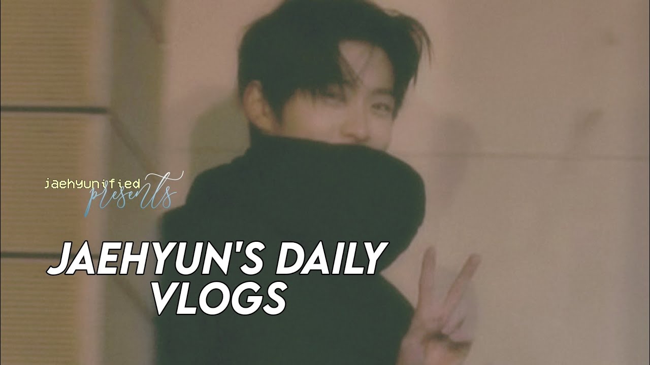 📼 nct imagine; jaehyun's daily vlogs