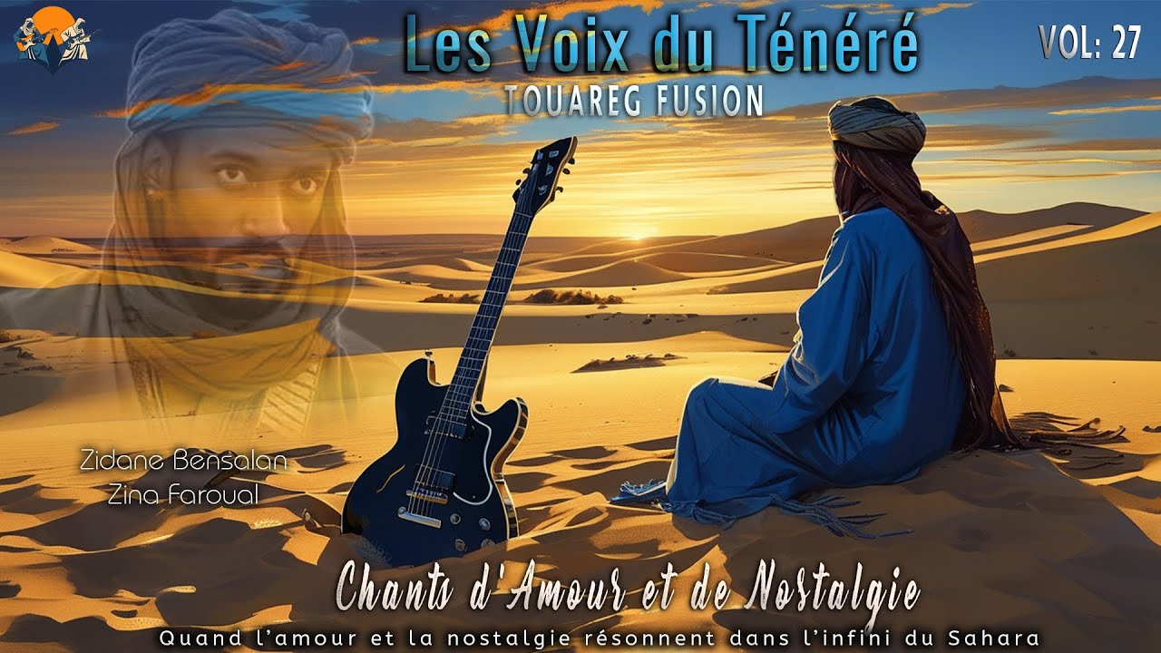 Touareg Fusion Vol: 27 موسيقى الطوارق 🎧 Les Voix du Ténéré – Chants d’Amour et de Nostalgie