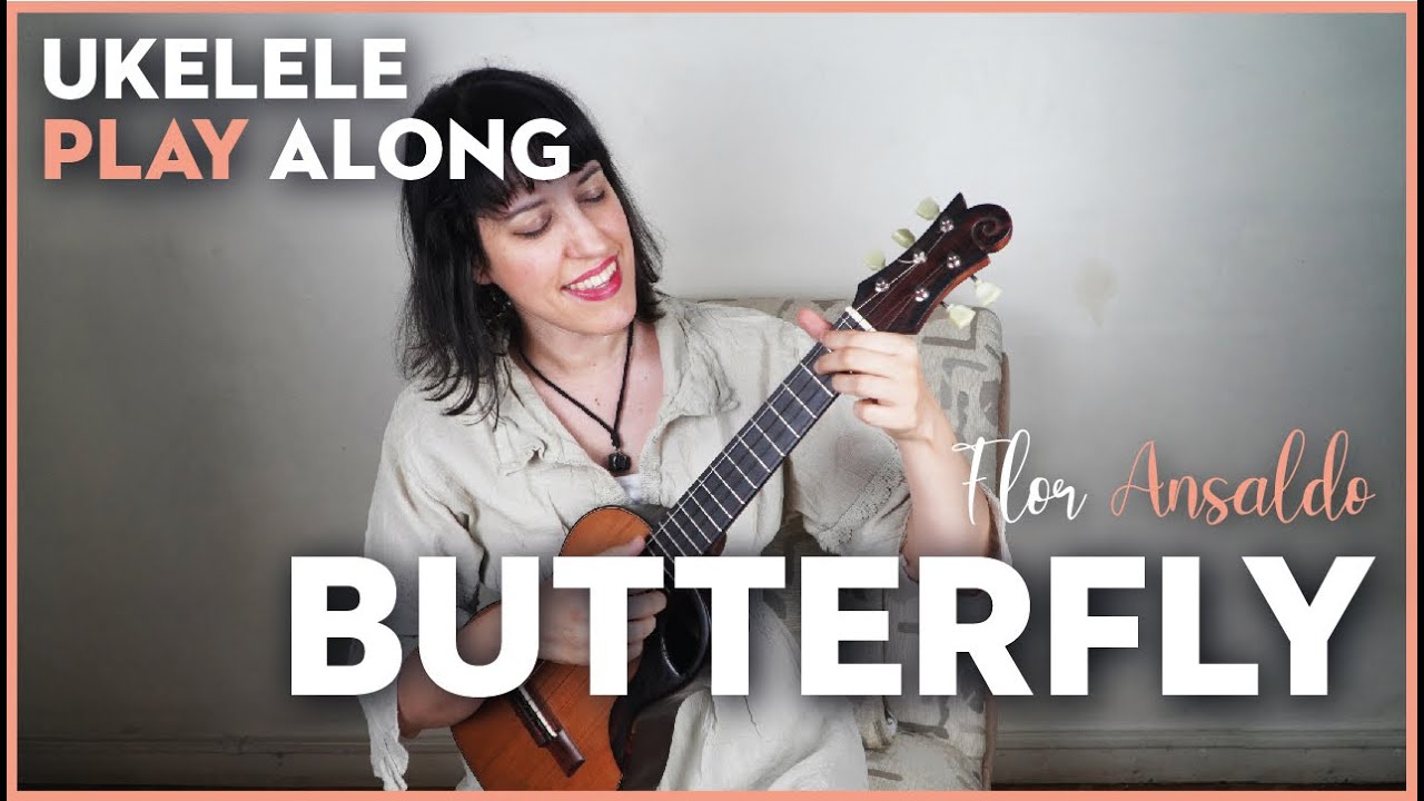 BUTTERFLY, Flor Ansaldo - UKULELE Play Along (Lyrics + Chords)