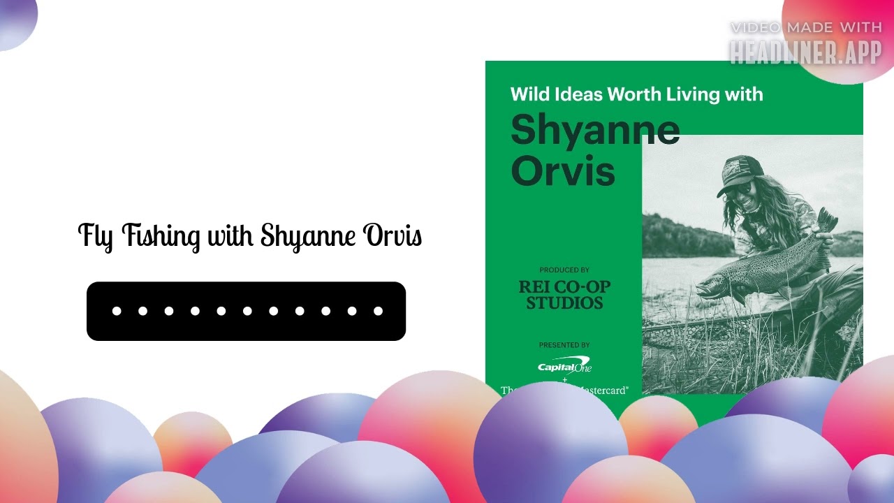 Fly Fishing with Shyanne Orvis | Wild Ideas Worth Living