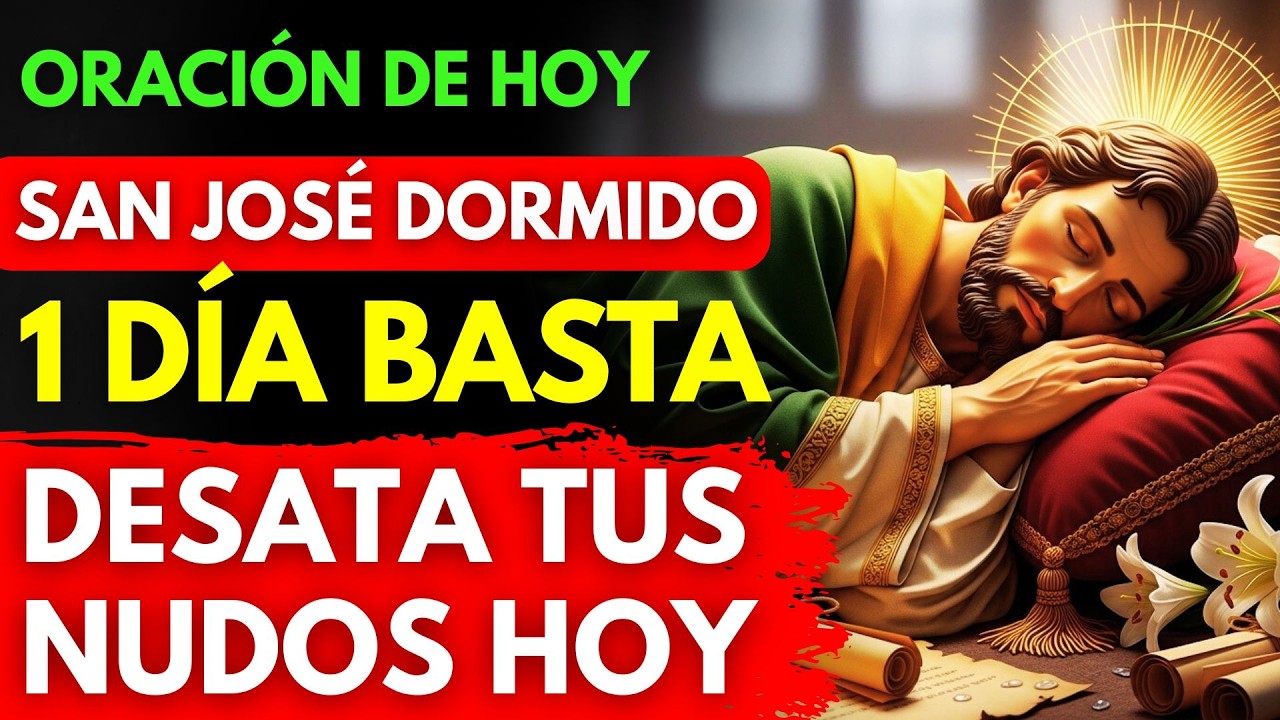 REZA ESTO CON FE 🙏 San José Dormido DESATARÁ TUS NUDOS y el Milagro llegará Hoy mismo
