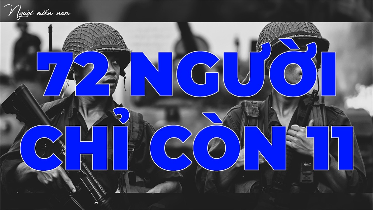 72 Người, Chỉ Còn 11 Hồi Ký Của Tôi Kể Lại | Hồi Ký Miền Nam