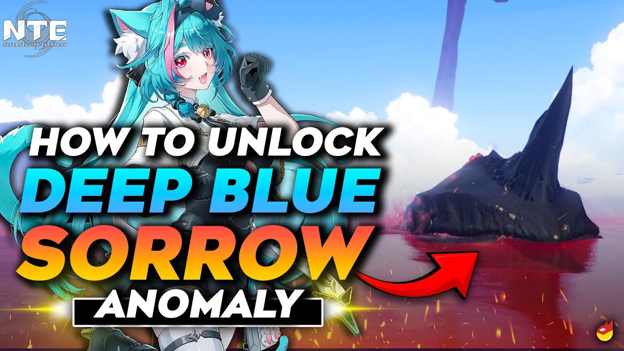 How To Unlock Deep Blue Sorrow Anomaly - Neverness to Everness (NTE) | The GachaGon