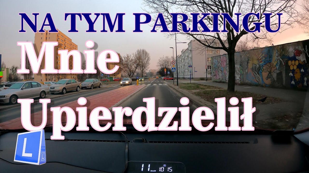 Na tym parkingu. Mnie upierdzielił !!!