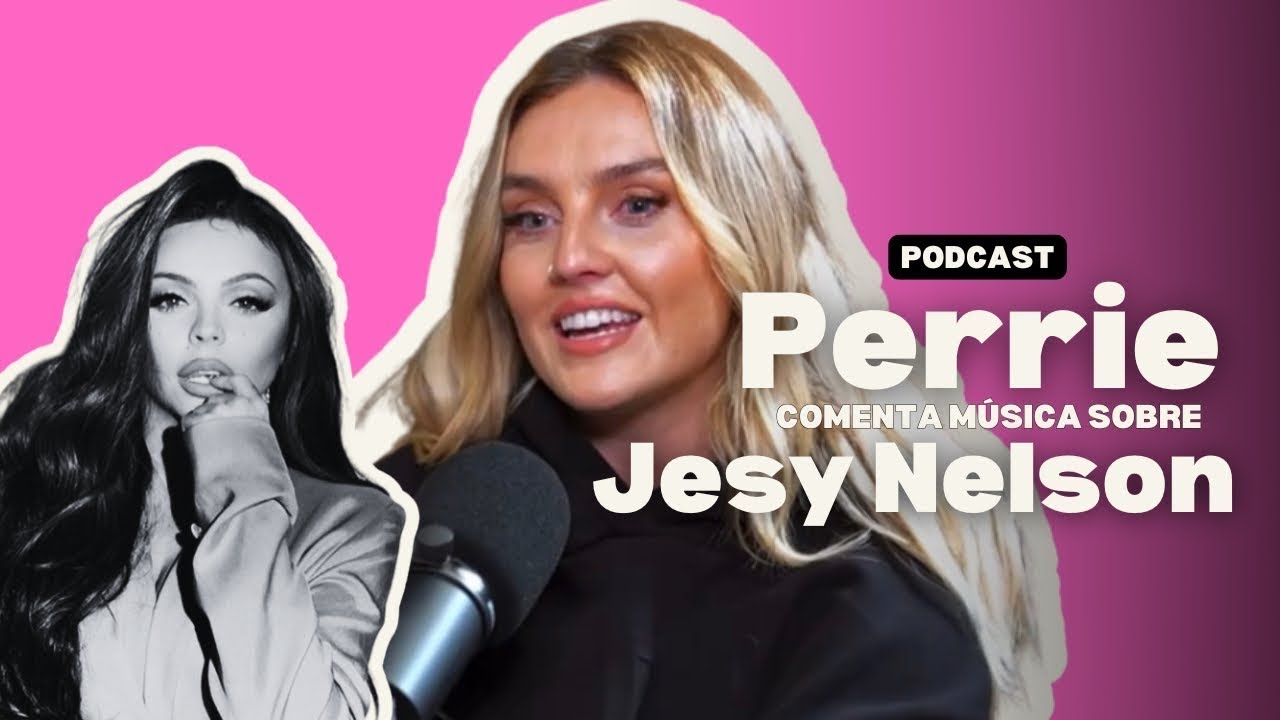Perrie fala no podcast 
