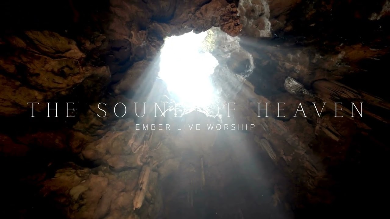 The Sound of Heaven | Ember Live Worship