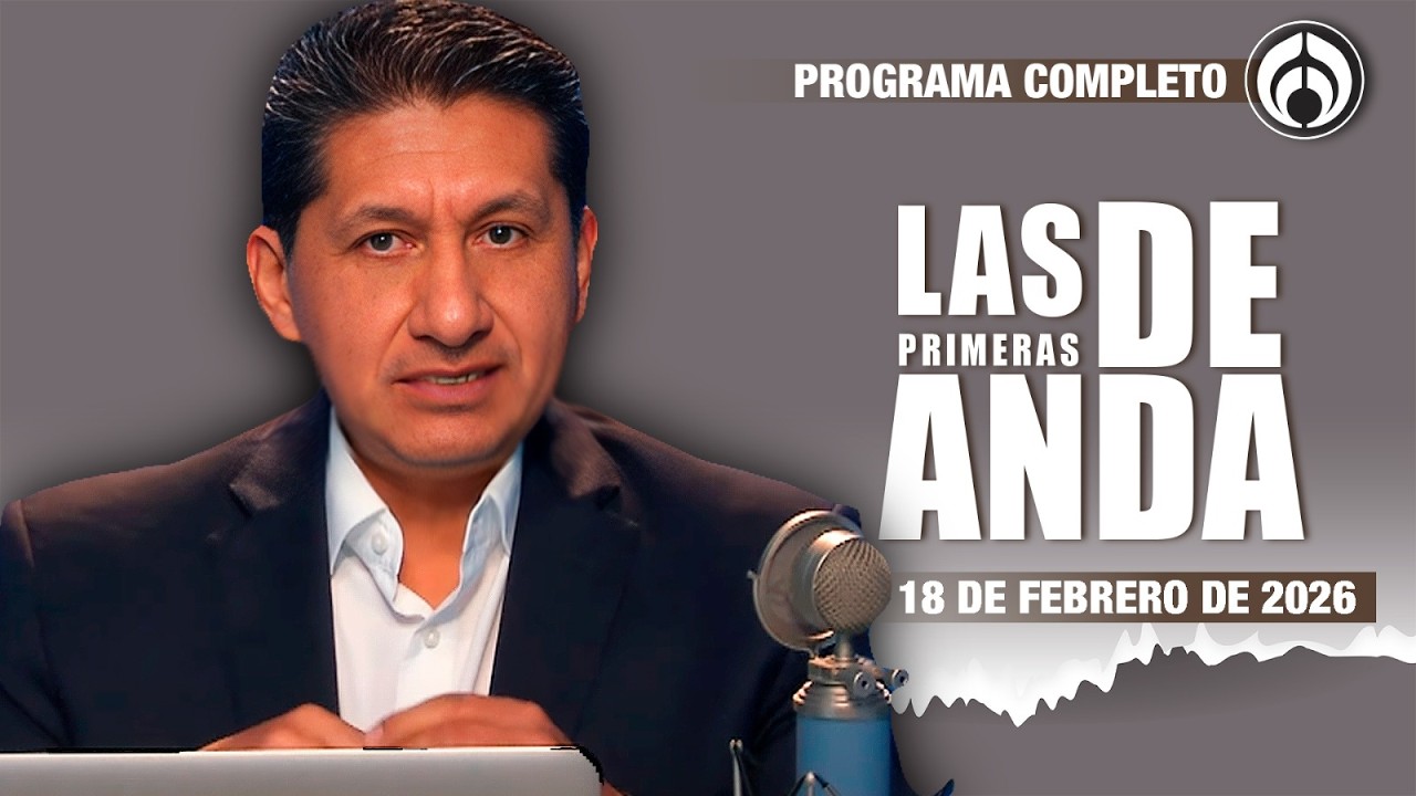 En Vivo | Las Primeras de Anda | Miércoles 18 de Febrero 2026