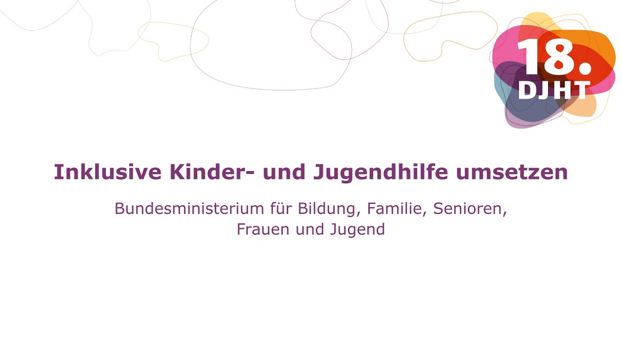18. DJHT | Inklusive Kinder- und Jugendhilfe umsetzen