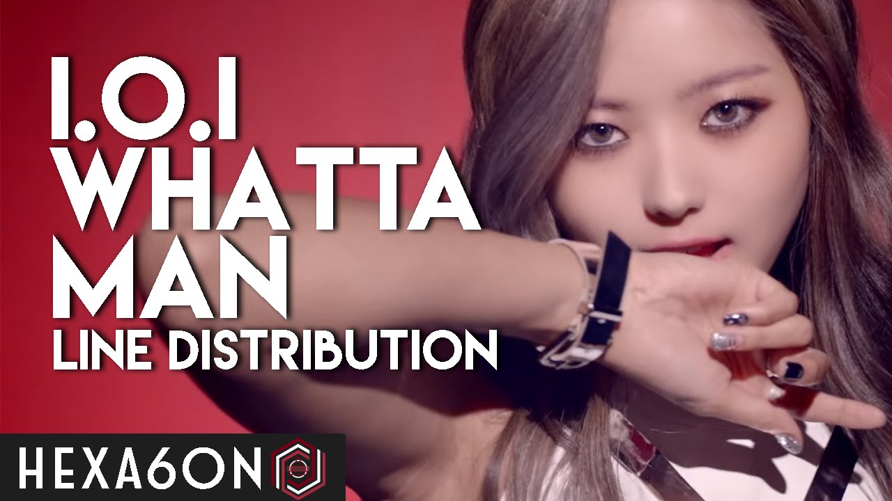 I.O.I - Whatta Man [Line Distribution || Color Coded]