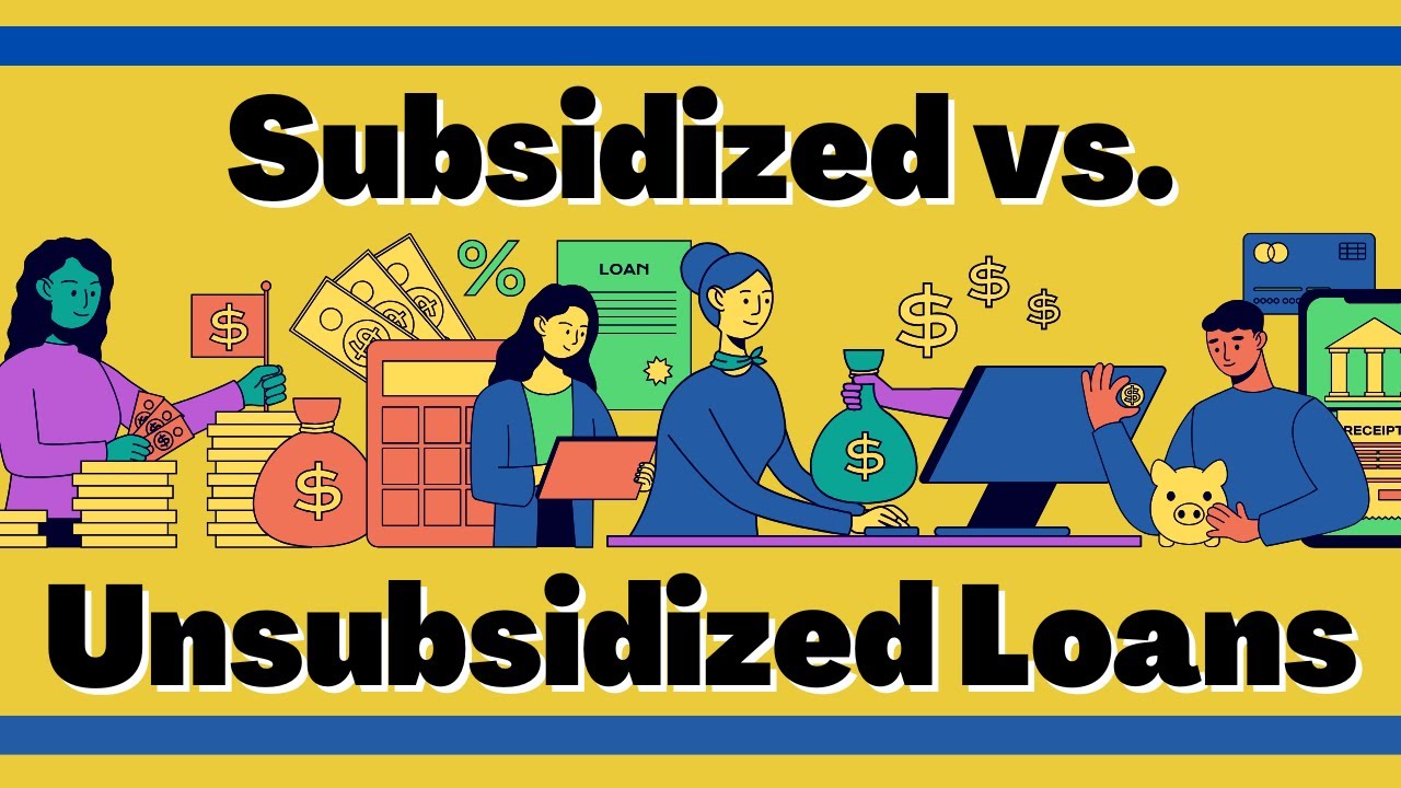 Subsidized and Unsubsidized Student Loans Understanding the Difference