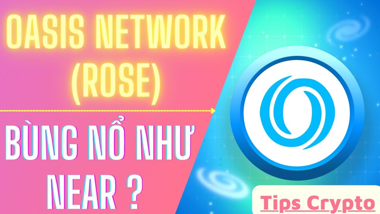 OASIS NETWORK(ROSE) - BACKERS KHỦNG, TIỀM NĂNG LỚN - C&Oacute; N&Ecirc;N ĐẦU TƯ? | TIPS CRYPTO
