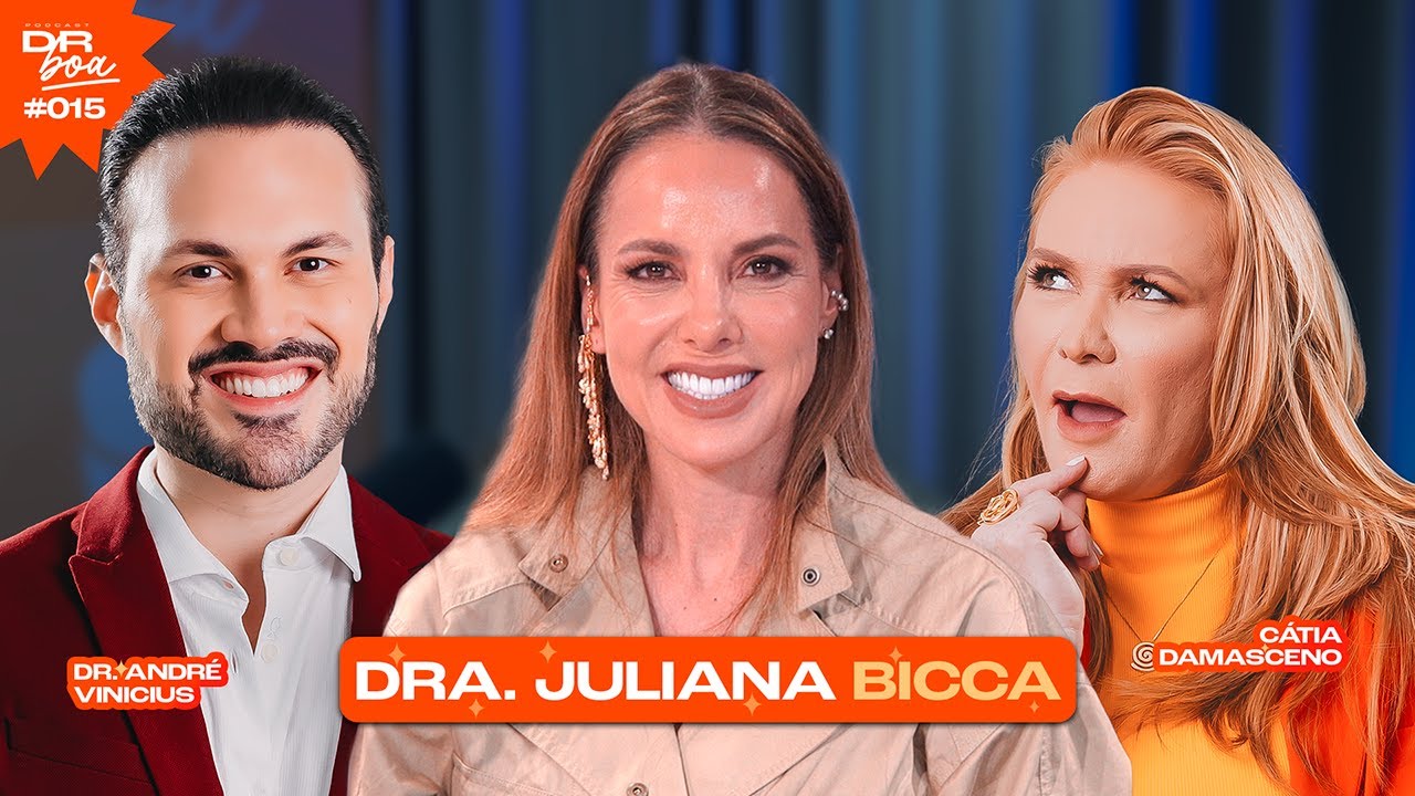 Dra. Juliana Bicca, Cátia Damasceno e Dr. André Vinicius no DR Boa Podcast #015