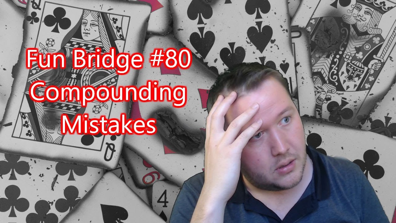 Compounding Mistakes   Fun Bridge #80
