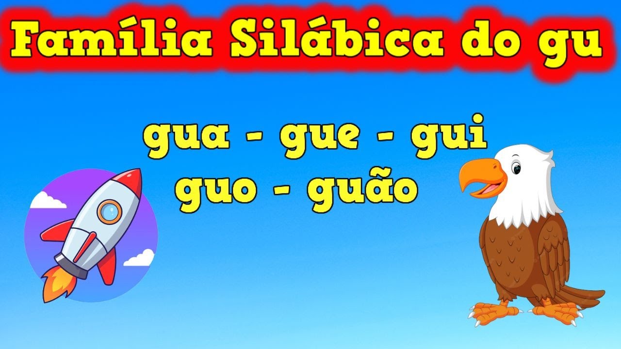 Família Silábica do gu | gua - gue - gui - guo - guão - Alfabetização - @explicandoumpoucomais