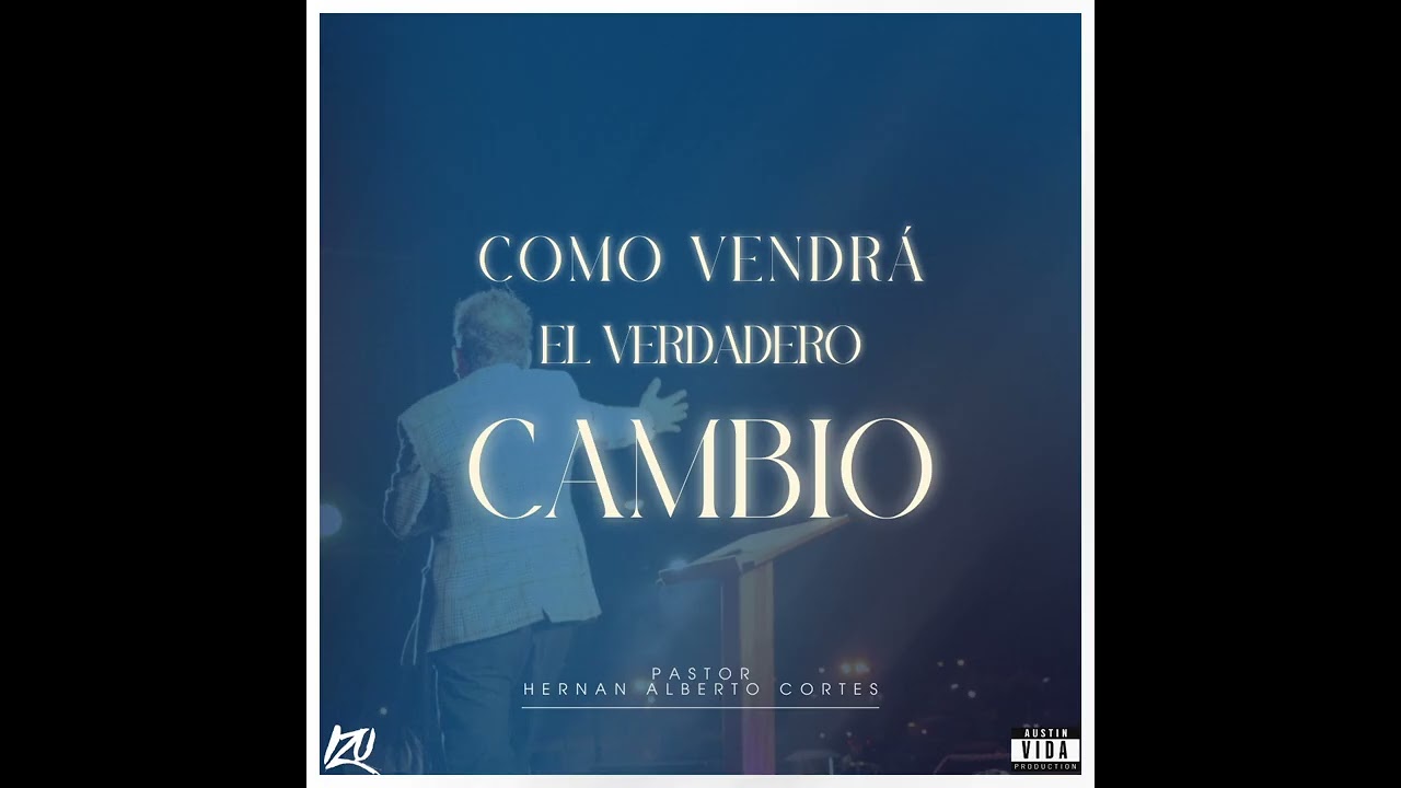 COMO VENDR&Aacute; EL VERDADERO CAMBIO | PASTOR HERNAN ALBERTO CORTES